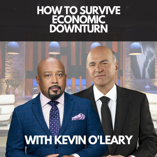 Kevin O’Leary - How To Survive Economic Downturn
