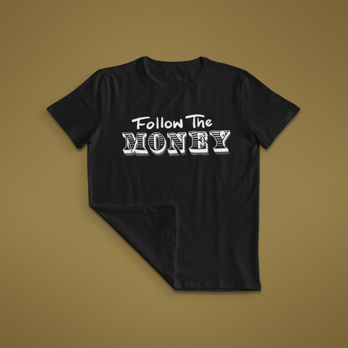 Follow The Money T-Shirt