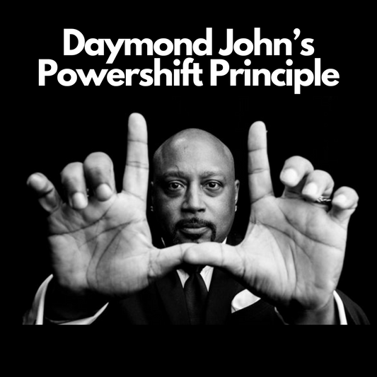 Daymond John’s Powershift Principle